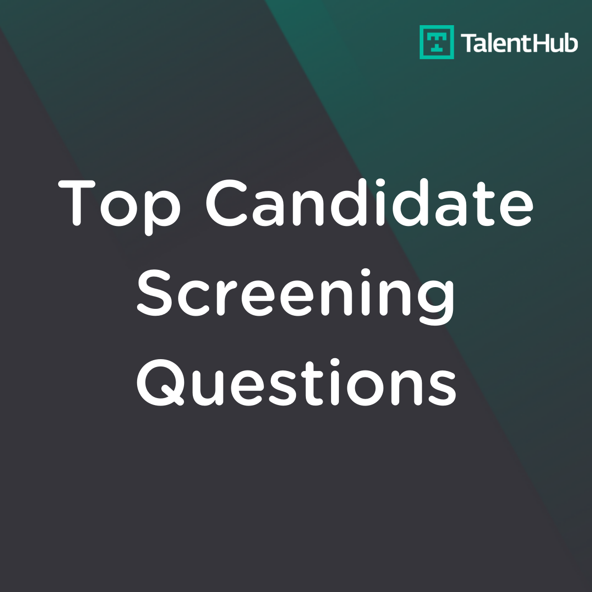 Top Candidate Screening Questions